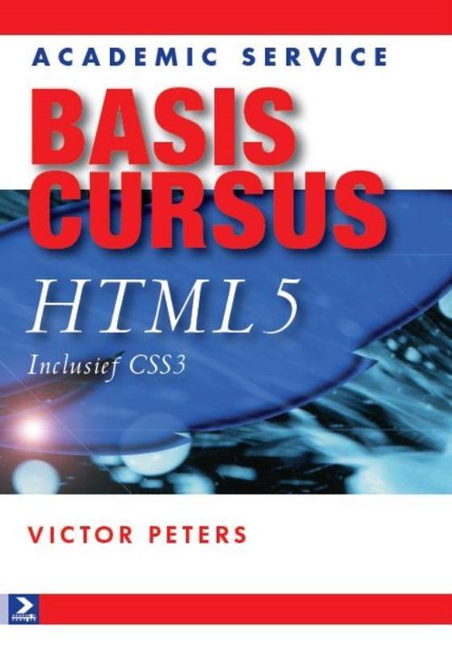 Basiscursus HTML 5 9789012581783 Victor Peters, Livres, Informatique & Ordinateur, Envoi