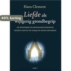 Liefde als wijsgerig grondbegrip deel 1 9789493288003, Boeken, Verzenden, Zo goed als nieuw, Hans Clement