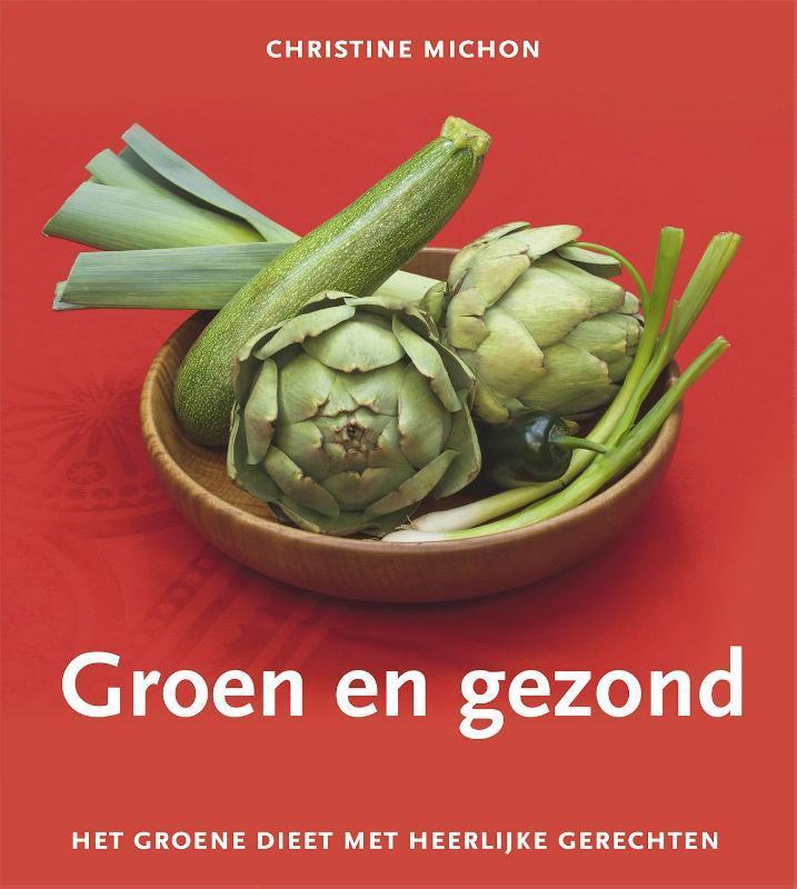 Groen en gezond 9789080010680 Christine Michon, Boeken, Kookboeken, Zo goed als nieuw, Verzenden