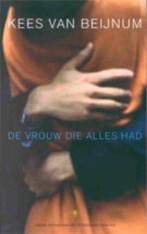 De vrouw die alles had 9789023410447 Kees van Beijnum, Verzenden, Kees van Beijnum