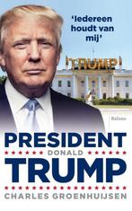President Donald Trump 9789460034909 Charles Groenhuijsen, Boeken, Verzenden, Zo goed als nieuw, Charles Groenhuijsen