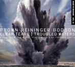 Brown Reininger Bodson - Clear Tears/ Troubled Waters op CD, Verzenden, Nieuw in verpakking