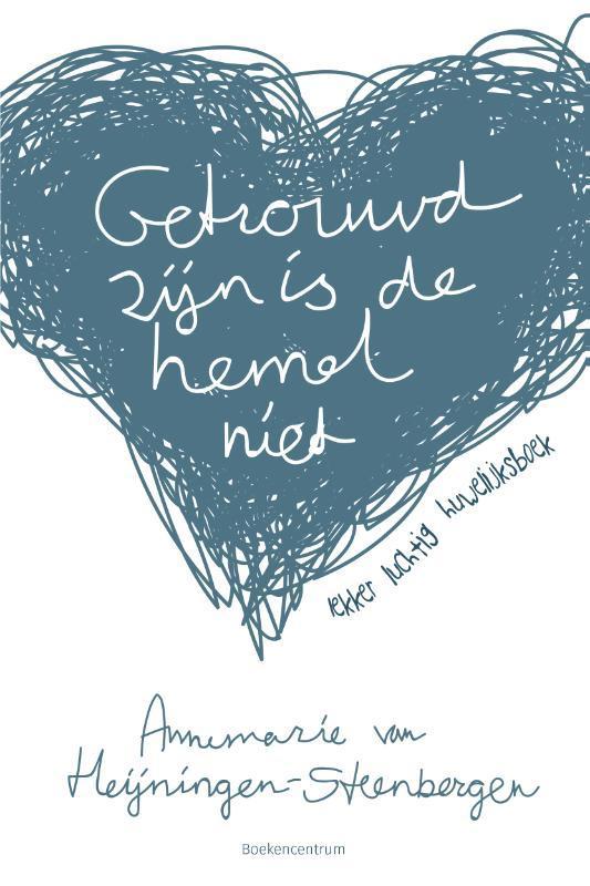 Getrouwd zijn is de hemel niet 9789023951759, Boeken, Psychologie, Zo goed als nieuw, Verzenden