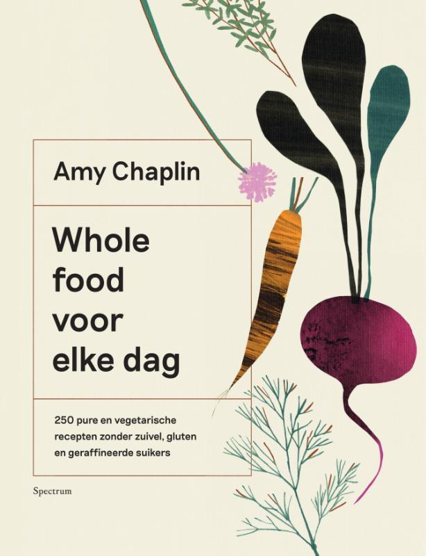 Whole food voor elke dag 9789000362387 Amy Chaplin, Boeken, Kookboeken, Zo goed als nieuw, Verzenden