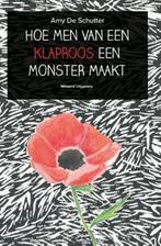 Hoe men van een klaproos een monster maakt 9789492011626, Boeken, Verzenden, Gelezen, Amy De Schutter