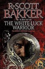 The White-Luck Warrior: The Aspect-Emperor Book T...  Book, R. Scott Bakker, Verzenden