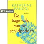 De trage wals van de schildpadden 9789022326244, Boeken, Verzenden, Gelezen, Kathérine Pancol