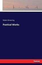 Poetical Works.by Browning, Robert New   ., Browning, Robert, Verzenden