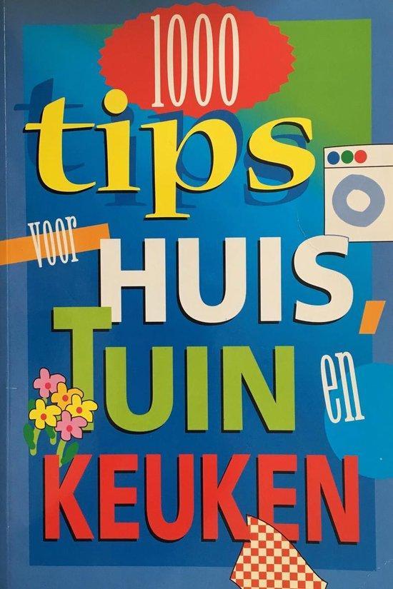 1000 Tips voor Huis, Tuin en Keuken 9789043801348, Boeken, Overige Boeken, Gelezen, Verzenden
