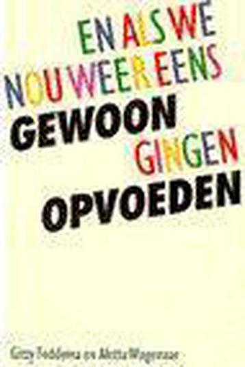 En als we nou weer eens gewoon gingen opvoeden 9789026968297 beschikbaar voor biedingen