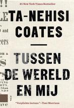 Tussen de wereld en mij 9789462981546 Ta-Nehisi Coates, Boeken, Verzenden, Zo goed als nieuw, Ta-Nehisi Coates