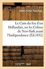 Le Coin du feu dun Hollandais, ou les Colons d. PAULDING-J., PAULDING-J, Verzenden