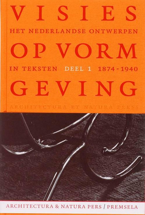 Visies op vormgeving 1 1874-1940 / 1 1874-1940 9789076863429, Boeken, Kunst en Cultuur | Beeldend, Gelezen, Verzenden