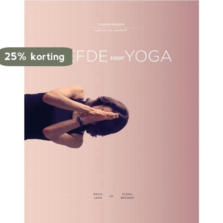 Liefde voor yoga 9789401302180 Erica Jago, Boeken, Gezondheid, Dieet en Voeding, Zo goed als nieuw, Verzenden