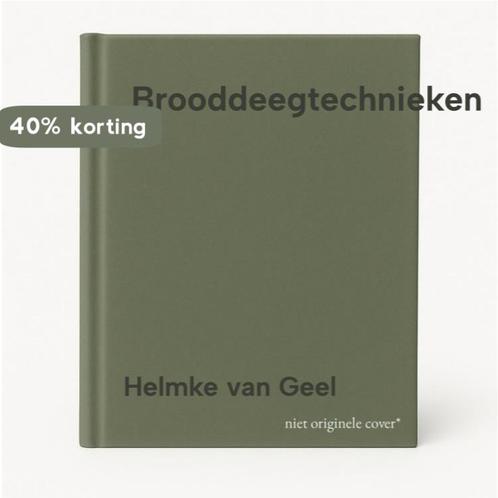 Brooddeegtechnieken 9789065770165 Helmke van Geel, Boeken, Hobby en Vrije tijd, Gelezen, Verzenden