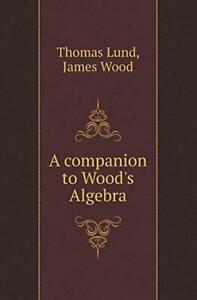 A Companion to Woods Algebra. Lund, Thomas   .=, Livres, Livres Autre, Envoi