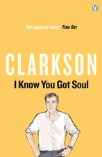 I Know You Got Soul 9780141022925 Jeremy Clarkson, Verzenden, Gelezen, Jeremy Clarkson