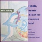 Hank, de haai die niet van zwemmen hield 9789064554988, Boeken, Verzenden, Gelezen, Ina Eilander