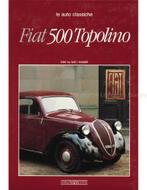 FIAT 500 TOPOLINO, LE AUTO CLASSICHE, TUTTO SU TUTTI I, Nieuw