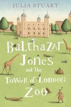 Balthazar Jones & Tower Of London Zoo 9780007345236, Verzenden, Julia Stuart