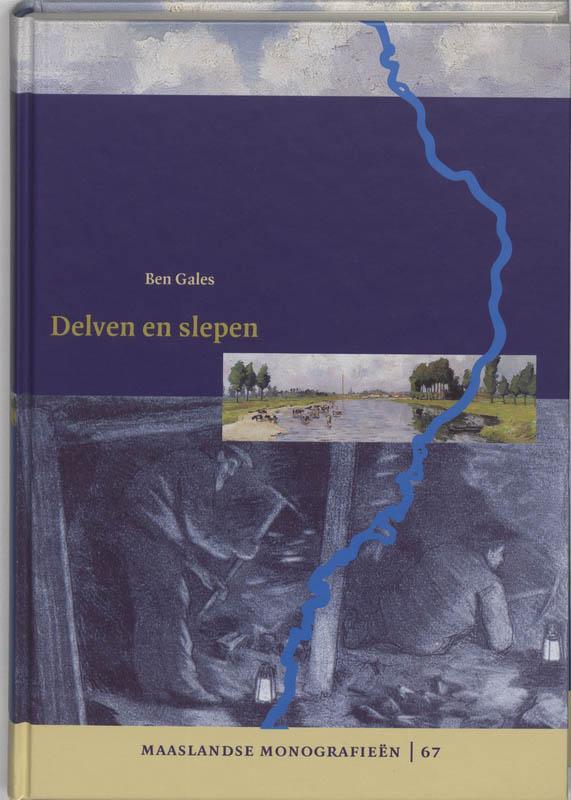 Delven en slepen / Maaslandse monografieen 9789065507884, Boeken, Geschiedenis | Wereld, Zo goed als nieuw, Verzenden