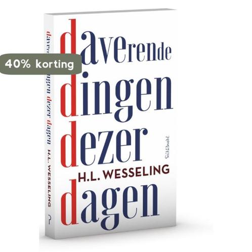 Daverende dingen dezer dagen 9789044637298 H.L. Wesseling, Boeken, Literatuur, Gelezen, Verzenden