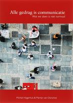 Alle gedrag is communicatie 9789066658004 M. Hogerhuis, Boeken, Verzenden, Zo goed als nieuw, M. Hogerhuis