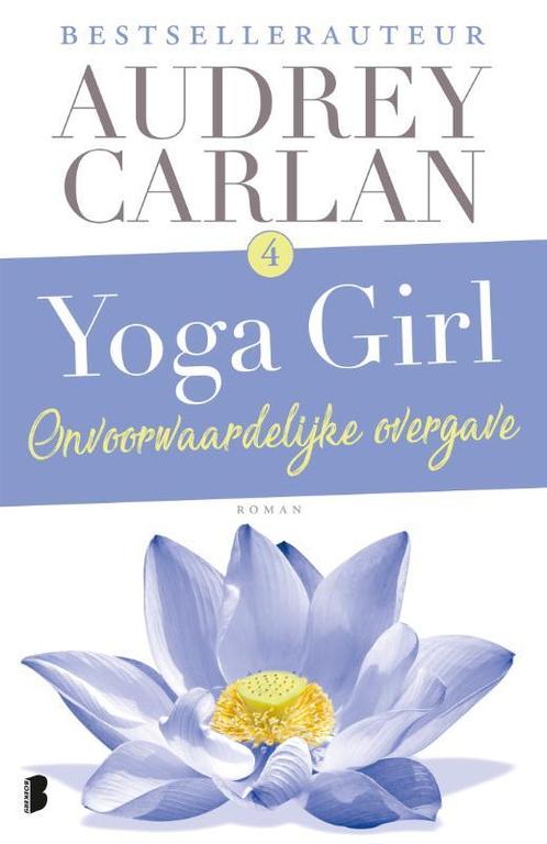 Onvoorwaardelijke overgave / Yoga girl / 4 9789022584378, Boeken, Romans, Gelezen, Verzenden