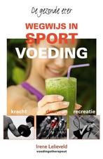 Wegwijs in sportvoeding / De gezonde eter 9789038925745, Verzenden, Zo goed als nieuw, Irene Lelieveld