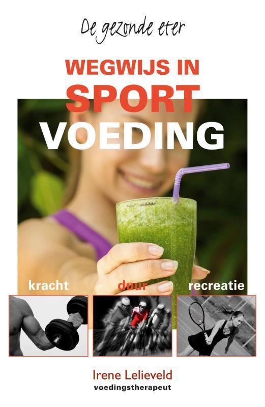 Wegwijs in sportvoeding / De gezonde eter 9789038925745, Boeken, Wetenschap, Zo goed als nieuw, Verzenden