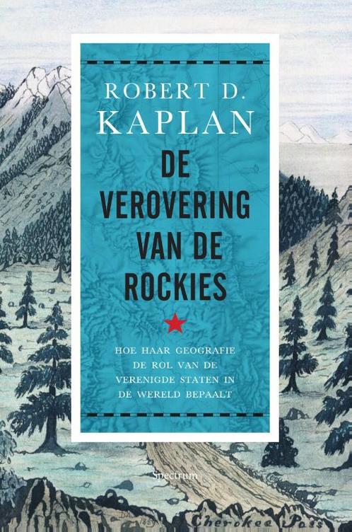 De verovering van de Rockies 9789000352722 Robert Kaplan, Boeken, Geschiedenis | Wereld, Zo goed als nieuw, Verzenden