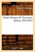 Traite clinique de linversion uterine, (Ed.1883). L   New., DENUCE P J L, Verzenden