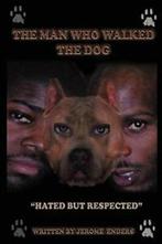 The Man Who Walked the Dog: The D.J. Superior/DMX-Story.by, Verzenden, Enders, Jerome