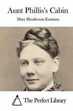 Aunt Philliss Cabin von Eastman, Mary Henderson  Book, Verzenden