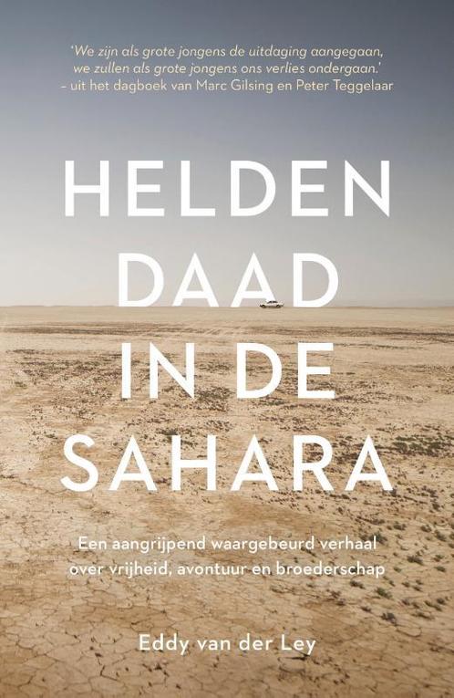 Heldendaad in de Sahara 9789043928397 Eddy van der Ley, Boeken, Overige Boeken, Gelezen, Verzenden