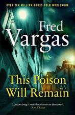 This Poison Will Remain 9781784708290 Fred Vargas, Boeken, Verzenden, Zo goed als nieuw, Fred Vargas