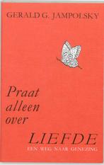 Praat alleen over liefde 9789062717149 G.G. Jampolsky, Boeken, Verzenden, Gelezen, G.G. Jampolsky