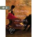 Dertig Dagen Van Sint Isidoor 9789045701417, Boeken, Verzenden, Zo goed als nieuw, H.M. van den Brink