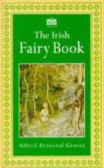 The Irish Fairy Book 9781859580172 Alfred Perceval Graves, Verzenden, Alfred Perceval Graves
