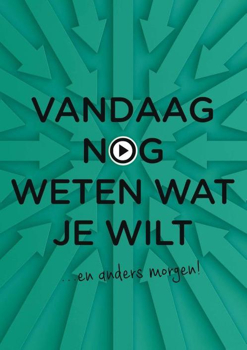 Vandaag nog weten wat je wilt / Vandaag nog... 9789462722453, Boeken, Psychologie, Zo goed als nieuw, Verzenden
