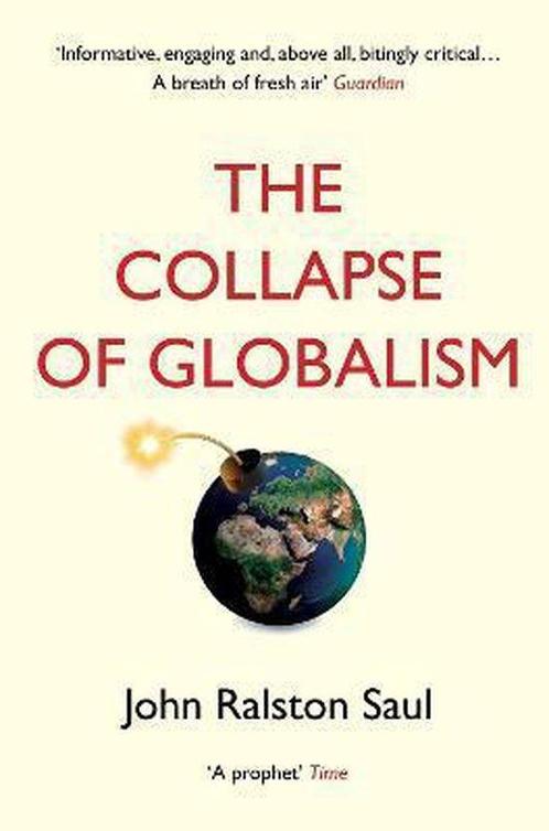 The Collapse of Globalism 9781786494481 John Ralston Saul, Boeken, Overige Boeken, Gelezen, Verzenden