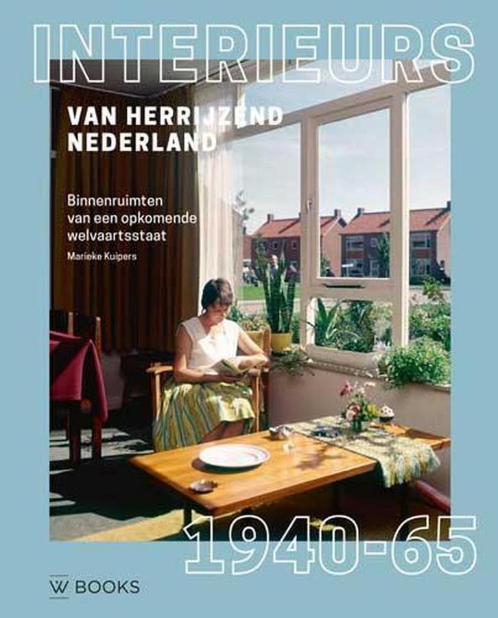 Interieurs van herrijzend Nederland 1940-65 9789462582170, Boeken, Kunst en Cultuur | Architectuur, Zo goed als nieuw, Verzenden