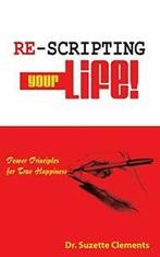 Re-Scripting Your Life: Power Principles for Tr, Clements,, Clements, Suzette Andrean, Verzenden
