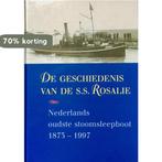 Geschiedenis Van De Ss Rosalie 9789074597326 A. de Graaff, Boeken, Verzenden, Zo goed als nieuw, A. de Graaff