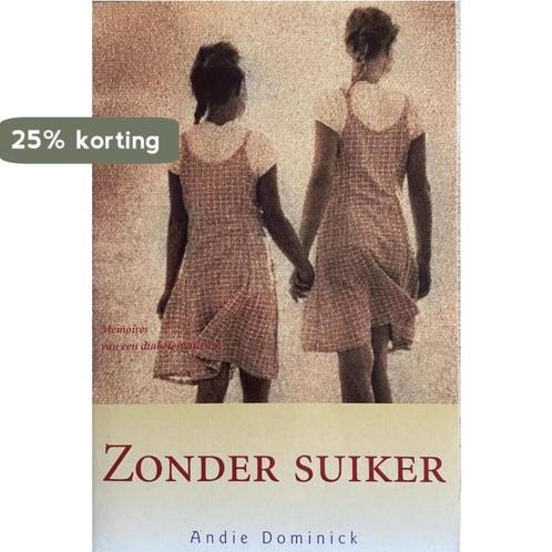 Zonder suiker. - Andie Dominick. 9789069746197, Boeken, Overige Boeken, Gelezen, Verzenden