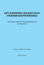 Het Europees-Islamitisch Vriendschapsverdrag 9789082021332, Boeken, Verzenden, Gelezen, Juliaan van Acker
