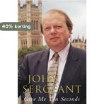 Give Me Ten Seconds 9780330484909 John Sergeant, Verzenden, John Sergeant