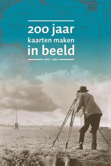200 jaar kaarten maken in beeld 1815-2015 9789077350850, Verzenden