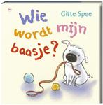 Wie wordt mijn baasje? 9789044325058 Gitte Spee, Verzenden, Gitte Spee
