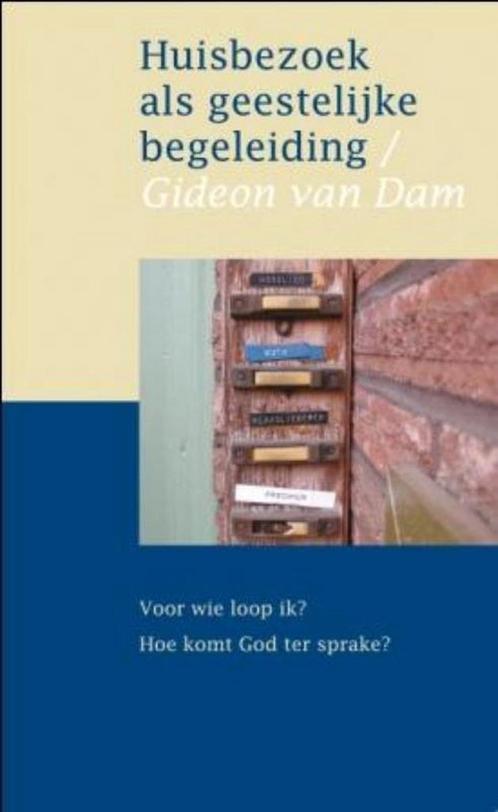 Huisbezoek als geestelijke begeleiding - Gideon van Dam - 97, Boeken, Godsdienst en Theologie, Verzenden